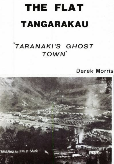 The Flat Tangarakau Taranaki's Ghost Town - Derek Morris