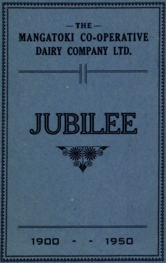 The Mangatoki Co-operative Dairy Company Ltd Jubilee 1900-1950